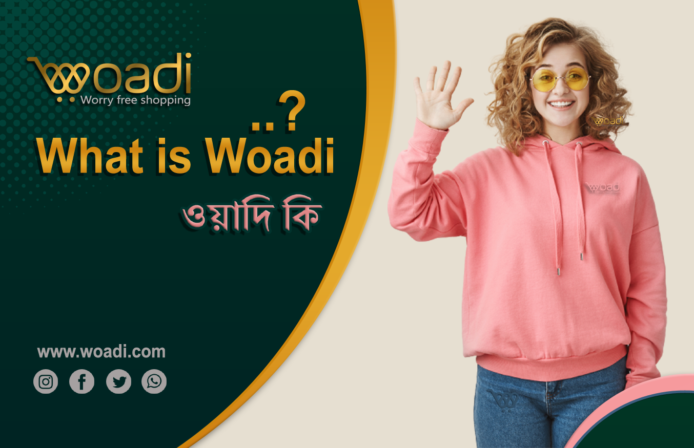 What is Woadi – ওয়াদি কী ..?
